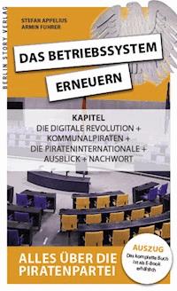 Das Betriebssystem erneuern - Alles über die Piratenpartei, Auszug des kompletten Titels - Stefan Appelius - E-Book