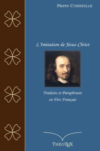 L'Imitation de Jésus-Christ, traduite et paraphrasée en vers français - Pierre Corneille - E-Book