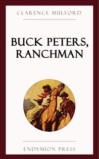 Buck Peters, Ranchman - Clarence Mulford - E-Book