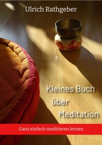 Kleines Buch über Meditation - Ulrich Rathgeber - E-Book