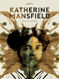 Felicidad - Katherine Mansfield - E-Book