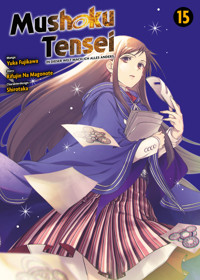 Mushoku Tensei, Band 15 - In dieser Welt mach ich alles anders - Rifujin Na Magonote - E-Book