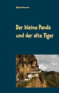 Der kleine Panda und der alte Tiger - Aljoscha Utermark - E-Book