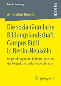 Die sozialräumliche Bildungslandschaft Campus Rütli in Berlin-Neukölln - Anna Juliane Heinrich - E-Book