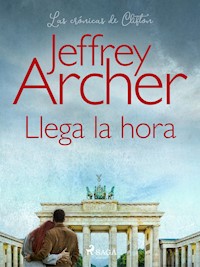 Llega la hora - Jeffrey Archer - E-Book