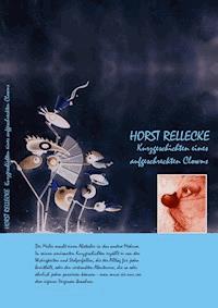 Kurzgeschichten eines aufgeschreckten Clowns - Horst Rellecke - E-Book
