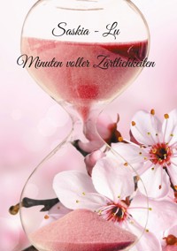 Minuten voller Zärtlichkeiten - Saskia Lu - E-Book