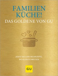 Familienküche! Das Goldene von GU -  - E-Book