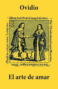 El arte de amar (texto completo, con índice activo) - Ovidio - E-Book