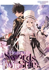Heavenly Swords of the Twin Stars: Volume 3 - Riku Nanano - E-Book