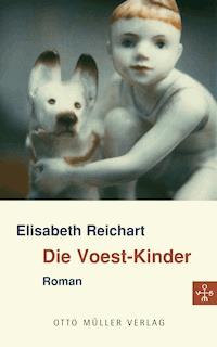Die Voest-Kinder - Elisabeth Reichart - E-Book