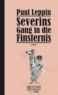 Severins Gang in die Finsternis - Paul Leppin - E-Book