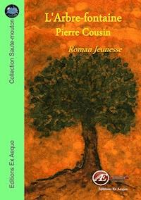 L'Arbre-fontaine - Pierre Cousin - E-Book