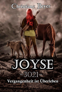 Joyse -3021- Vergangenheit ist Überleben - Christiane Beyer - E-Book