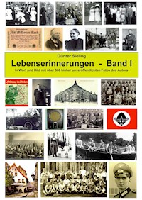 Lebenserinnerungen in Wort und Bild, Band I - Günter Sieling - E-Book