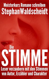 Die Stimme: Leser verzaubern mit den Stimmen von Autor, Erzähler und Charakter - Stephan Waldscheidt - E-Book