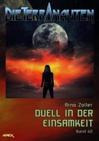 DIE TERRANAUTEN, Band 60: DUELL IN DER EINSAMKEIT - Arno Zoller - E-Book
