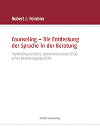 Counseling - Die Entdeckung der Sprache in der Beratung - Robert J. Feinbier - E-Book