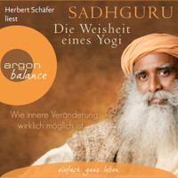Die Weisheit eines Yogi - Wie innere Veränderung wirklich möglich ist (Ungekürzte Lesung) - Sadhguru - Hörbuch