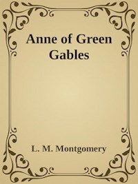- Anne of Green Gables - - L. M. Montgomery - E-Book