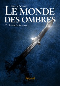 Le monde des ombres - Tome 1 - Stella Schiltz - E-Book