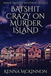 Batshit Crazy On Murder Island - Kenna McKinnon - E-Book