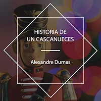 Historia de un cascanueces - Dumas Alexandre - Hörbuch