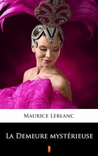 La Demeure mystérieuse - Maurice Leblanc - E-Book