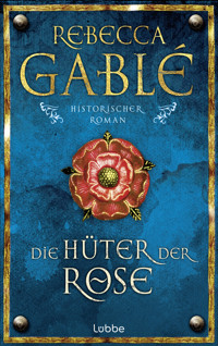 Die Hüter der Rose - Rebecca Gablé - E-Book