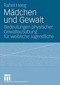 Mädchen und Gewalt - Rahel Heeg - E-Book