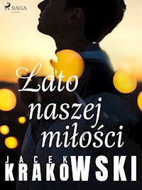 Lato naszej miłości - Jacek Krakowski - E-Book