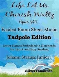Life Let Us Cherish Waltz Opus 340 Easiest Piano Sheet Music Tadpole Edition - SilverTonalities - E-Book