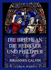 Die Briefe an die Hebräer und Philipper - Johannes Calvin - E-Book