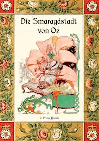 Die Smaragdstadt von Oz - Die Oz-Bücher Band 6 - L. Frank Baum - E-Book