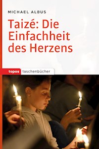 Taizé: Die Einfachheit des Herzens - Michael Albus - E-Book