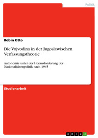 Die Vojvodina in der Jugoslawischen Verfassungstheorie - Robin Otto - E-Book