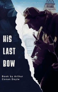 His Last Bow - Arthur Conan Doyle - E-Book