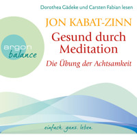 Die Übung der Achtsamkeit (Teil 1) - Gesund durch Meditation, Band 1 (Gekürzte Fassung) - Jon Kabat-Zinn - Hörbuch