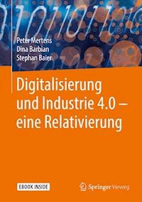 Digitalisierung und Industrie 4.0 – eine Relativierung - Peter Mertens - E-Book