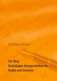 Ost West RaskaSagen-Kurzgeschichten für Kinder und Senioren - Hermann Reimer - E-Book
