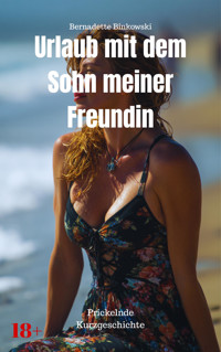 Urlaub mit dem Sohn meiner Freundin - Bernadette Binkowski - E-Book