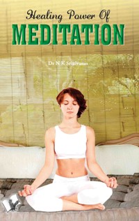 Healing Power Of Meditation - Dr. N.K. Srinivasan - E-Book