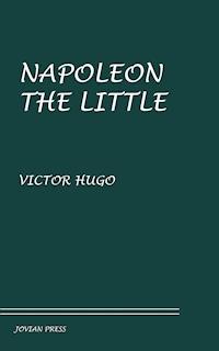Napoleon the Little - Victor Hugo - E-Book