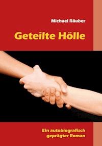 Geteilte Hölle - Michael Räuber - E-Book