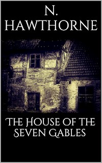 The House of the Seven Gables - Nathaniel Hawthorne - E-Book