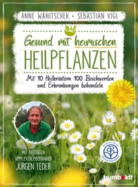 Gesund mit heimischen Heilpflanzen - Anne Wanitschek - E-Book