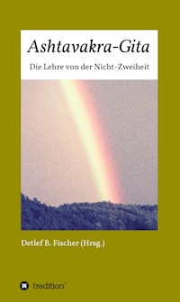 Ashtavakra-Gita - Detlef B. Fischer - E-Book