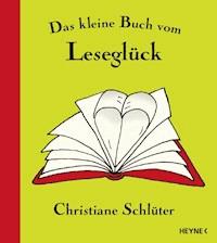 Das kleine Buch vom Leseglück - Christiane Schlüter - E-Book