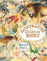 Illustrating Children's Books - Martin Ursell - E-Book