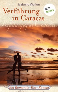 Verführung in Caracas - Isabelle Wallon - E-Book
